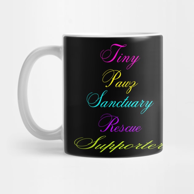 TPSR Supporter Merch by Tiny Pawz Sanctuary Rescue 